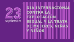 Día Internacional contra la Explotación Sexual y la Trata de Mujeres,  Niñas y Niños